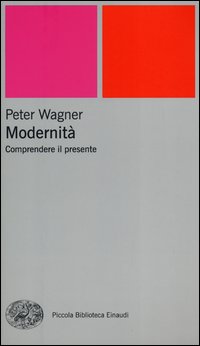 Modernita`_Comprendere_Il_Presente_-Wagner_Peter